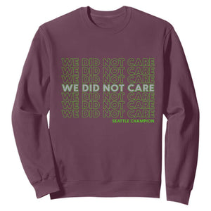 We Did Not Care Sweatshirt Powerful Sarcastic Quote TS14 Maroon Print Your Wear