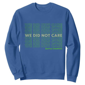 We Did Not Care Sweatshirt Powerful Sarcastic Quote TS14 Royal Blue Print Your Wear