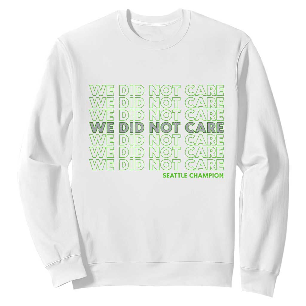 We Did Not Care Sweatshirt Powerful Sarcastic Quote TS14 White Print Your Wear