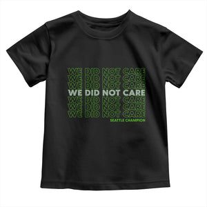 We Did Not Care Toddler T Shirt Powerful Sarcastic Quote TS14 Black Print Your Wear