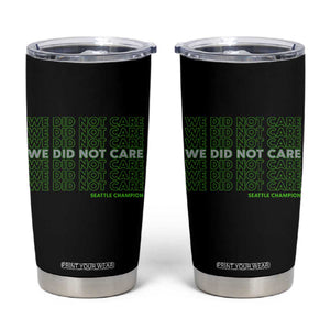 We Did Not Care Tumbler Cup Powerful Sarcastic Quote TS14 Black Print Your Wear