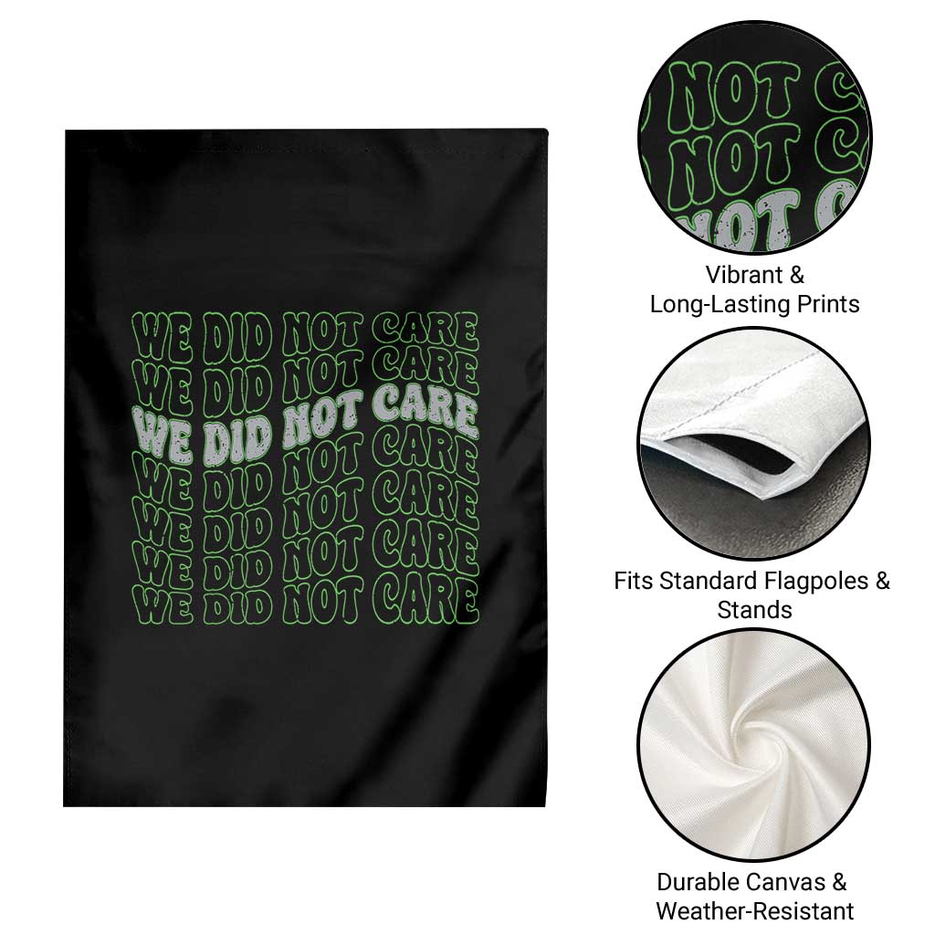 We Did Not Care Garden Flag Sarcastic Attitude TS14 Print Your Wear