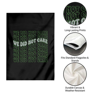 We Did Not Care Garden Flag Sarcastic Attitude TS14 Print Your Wear