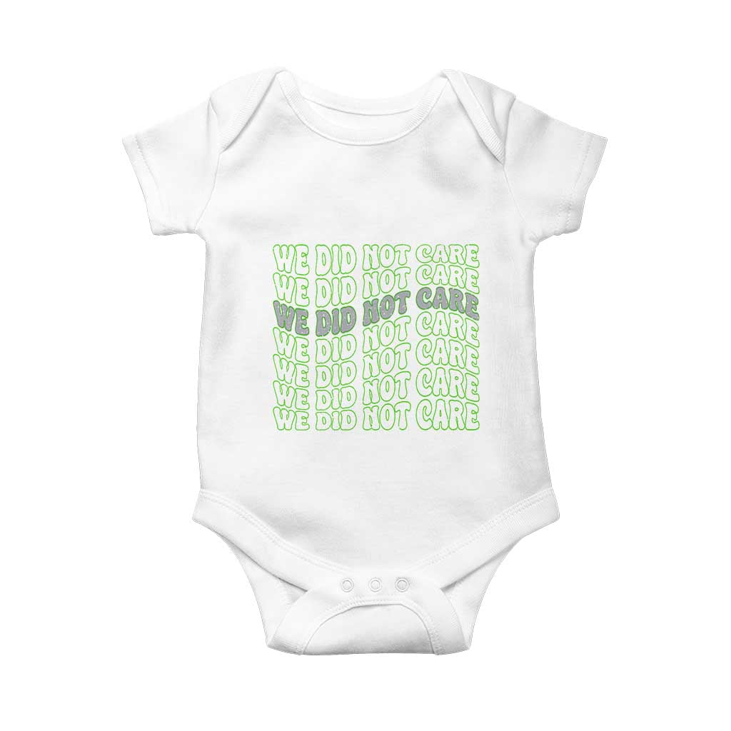 We Did Not Care Baby Onesie Sarcastic Attitude TS14 White Print Your Wear