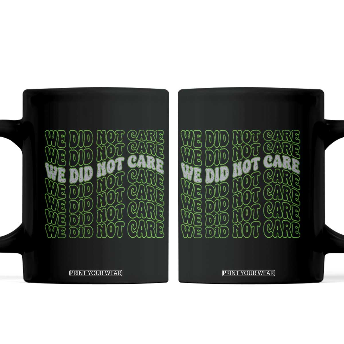 We Did Not Care Coffee Mug Sarcastic Attitude TS14 Black Print Your Wear