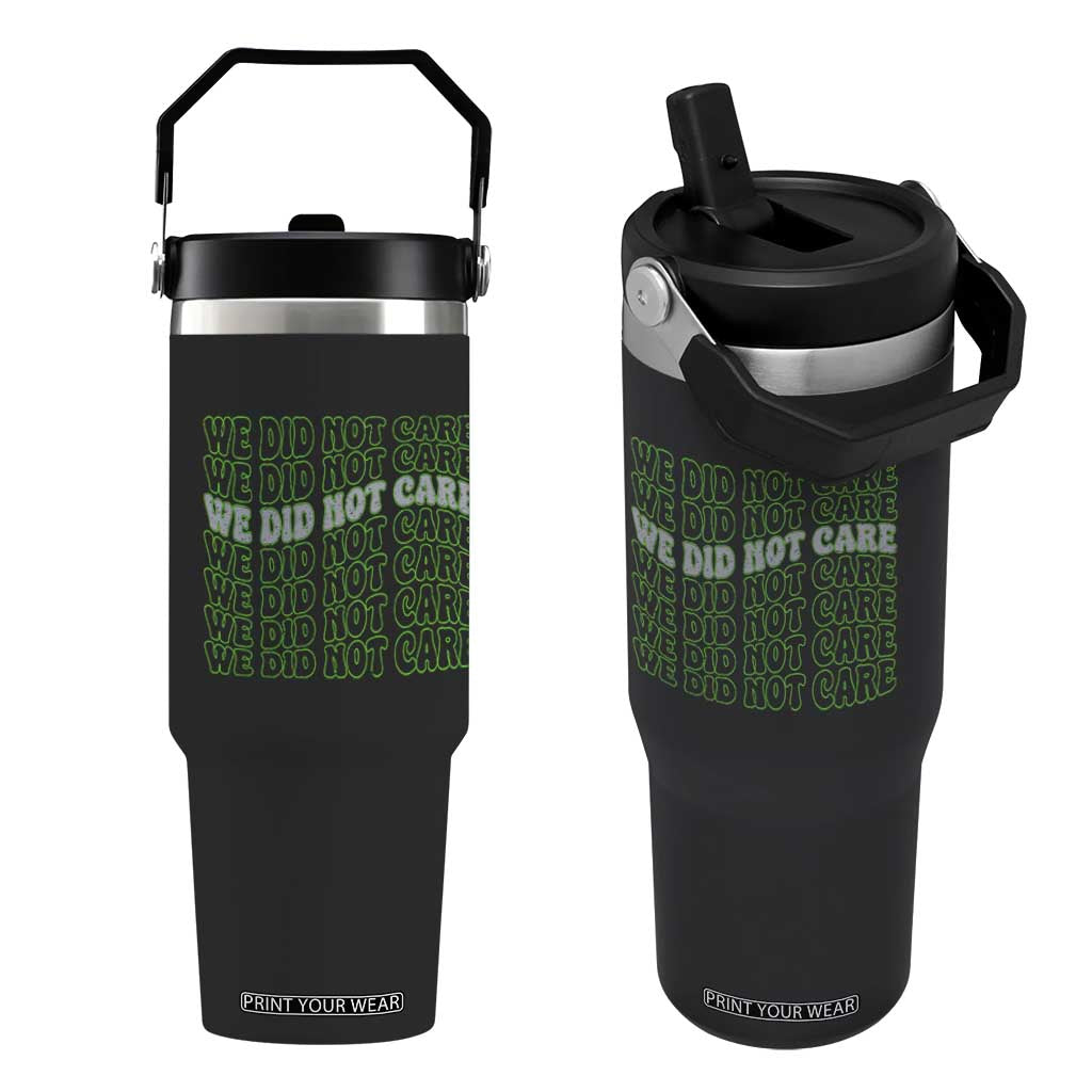 We Did Not Care Flip Straw Tumbler Sarcastic Attitude TS14 One Size: 30 oz Black Print Your Wear