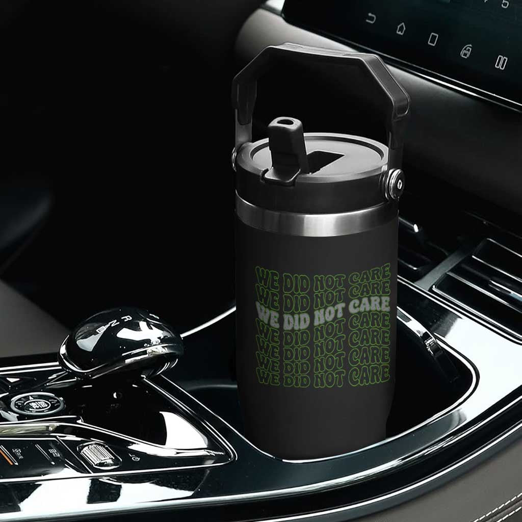 We Did Not Care Flip Straw Tumbler Sarcastic Attitude TS14 Print Your Wear