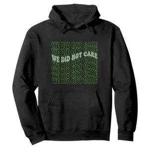 We Did Not Care Hoodie Sarcastic Attitude TS14 Black Print Your Wear
