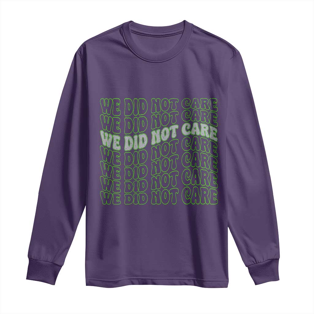 We Did Not Care Long Sleeve Shirt Sarcastic Attitude TS14 Purple Print Your Wear