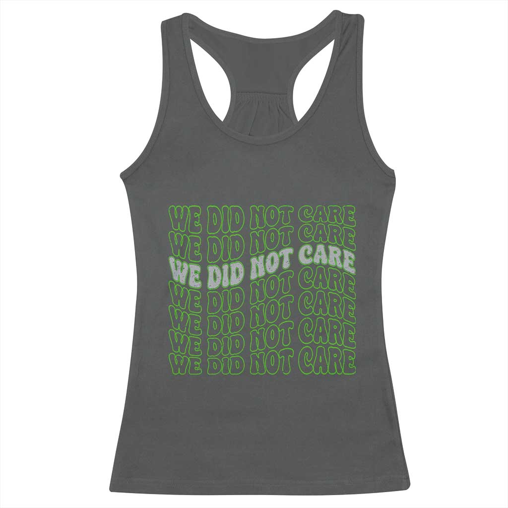We Did Not Care Racerback Tank Top Sarcastic Attitude TS14 Dark Heather Print Your Wear