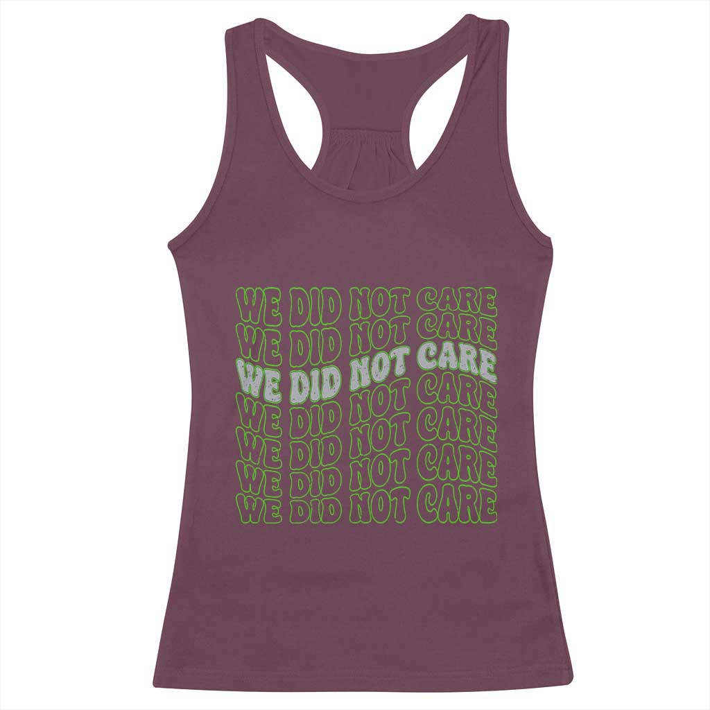 We Did Not Care Racerback Tank Top Sarcastic Attitude TS14 Maroon Print Your Wear