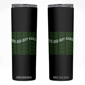 We Did Not Care Skinny Tumbler Sarcastic Attitude TS14 Black Print Your Wear