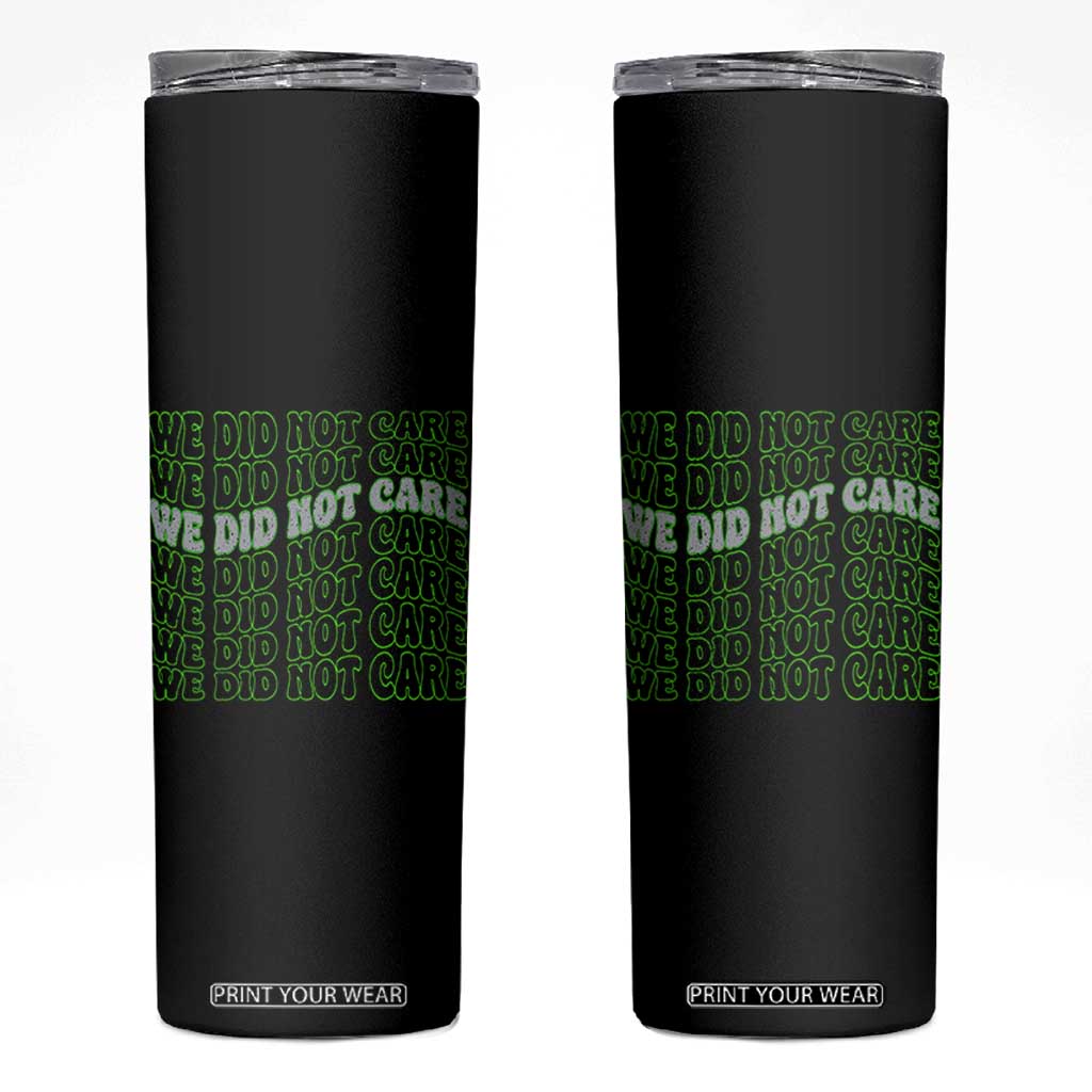 We Did Not Care Skinny Tumbler Sarcastic Attitude TS14 Black Print Your Wear