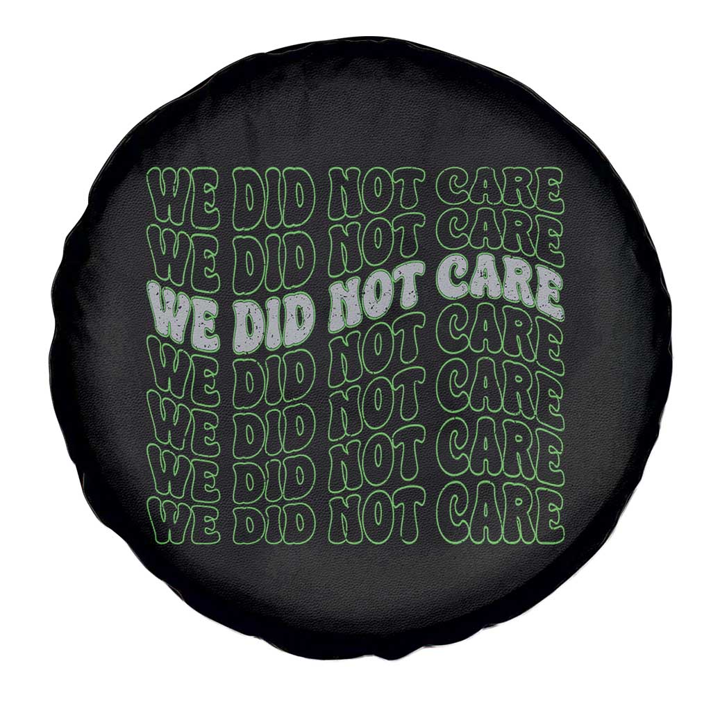 We Did Not Care Spare Tire Cover Sarcastic Attitude TS14 Print Your Wear