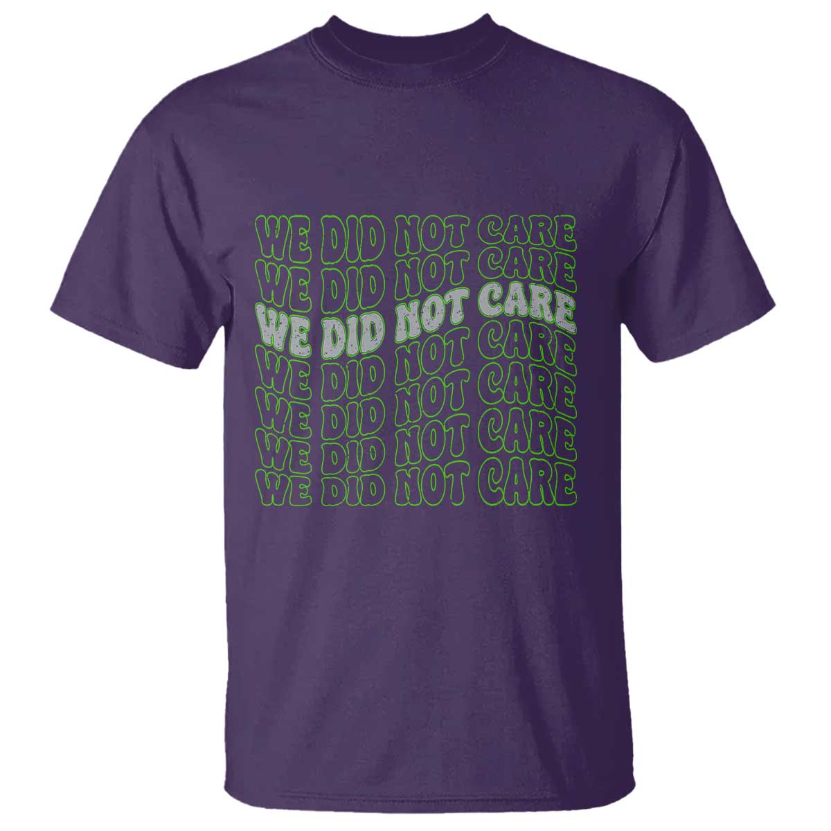 We Did Not Care T Shirt Sarcastic Attitude TS14 Purple Print Your Wear