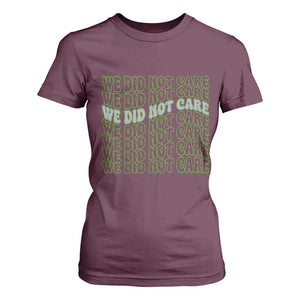 We Did Not Care T Shirt For Women Sarcastic Attitude TS14 Maroon Print Your Wear