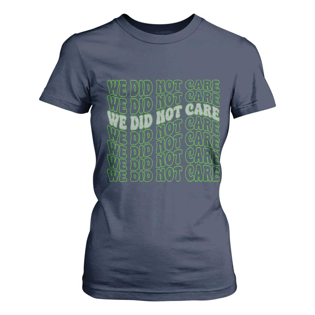 We Did Not Care T Shirt For Women Sarcastic Attitude TS14 Navy Print Your Wear