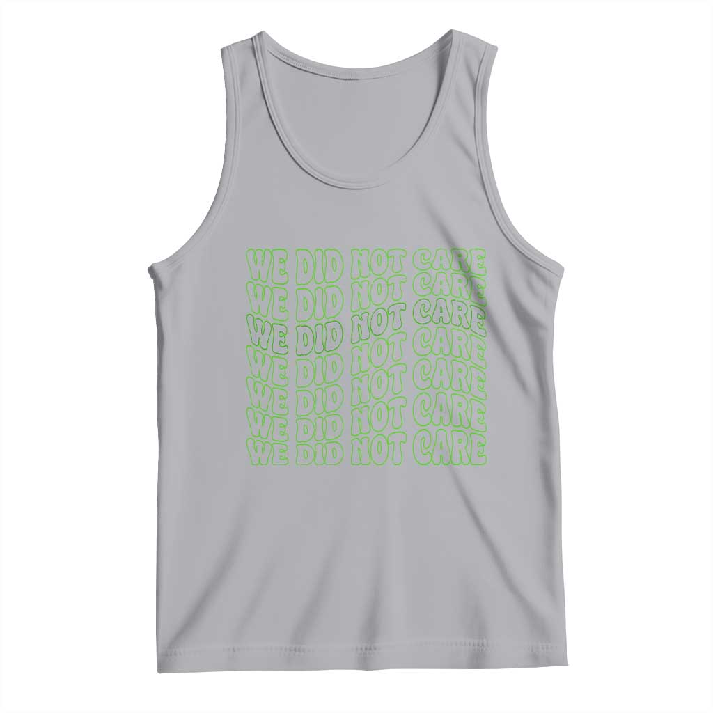 We Did Not Care Tank Top Sarcastic Attitude TS14 Athletic Heather Print Your Wear