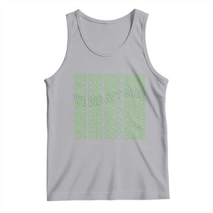 We Did Not Care Tank Top Sarcastic Attitude TS14 Athletic Heather Print Your Wear