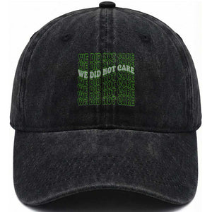 We Did Not Care Washed Cotton Baseball Cap Sarcastic Attitude TS14 Washed Cap Universal Fit Black Print Your Wear