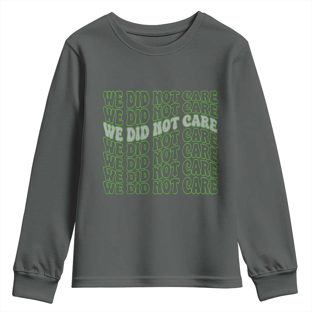 We Did Not Care Youth Sweatshirt Sarcastic Attitude TS14 Dark Heather Print Your Wear