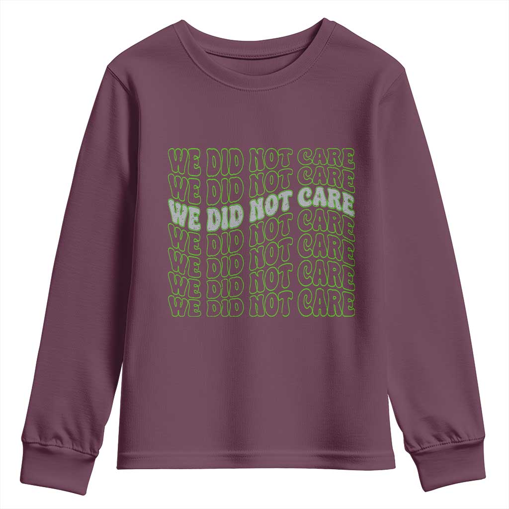 We Did Not Care Youth Sweatshirt Sarcastic Attitude TS14 Maroon Print Your Wear