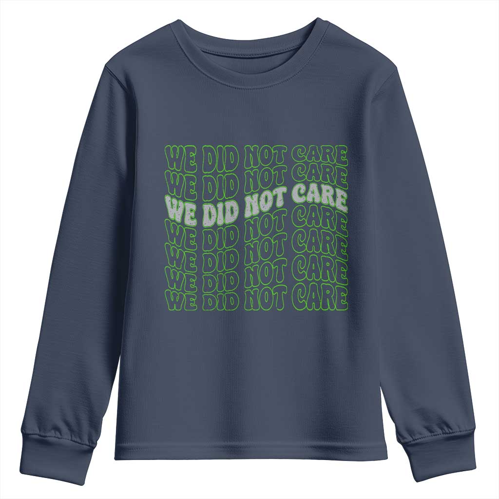 We Did Not Care Youth Sweatshirt Sarcastic Attitude TS14 Navy Print Your Wear