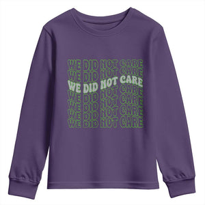 We Did Not Care Youth Sweatshirt Sarcastic Attitude TS14 Purple Print Your Wear
