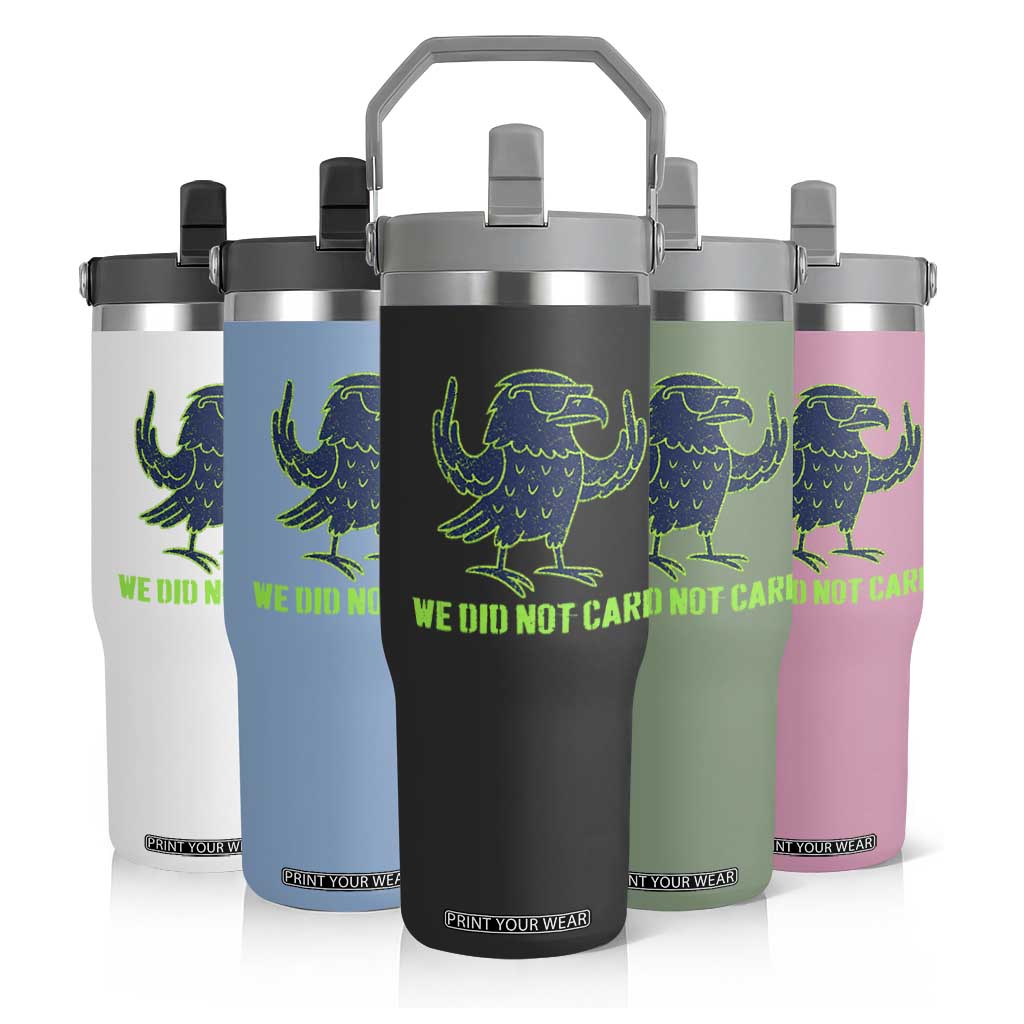 We Did Not Care Flip Straw Tumbler Funny Sarcastic Quote Statement TS14 Print Your Wear