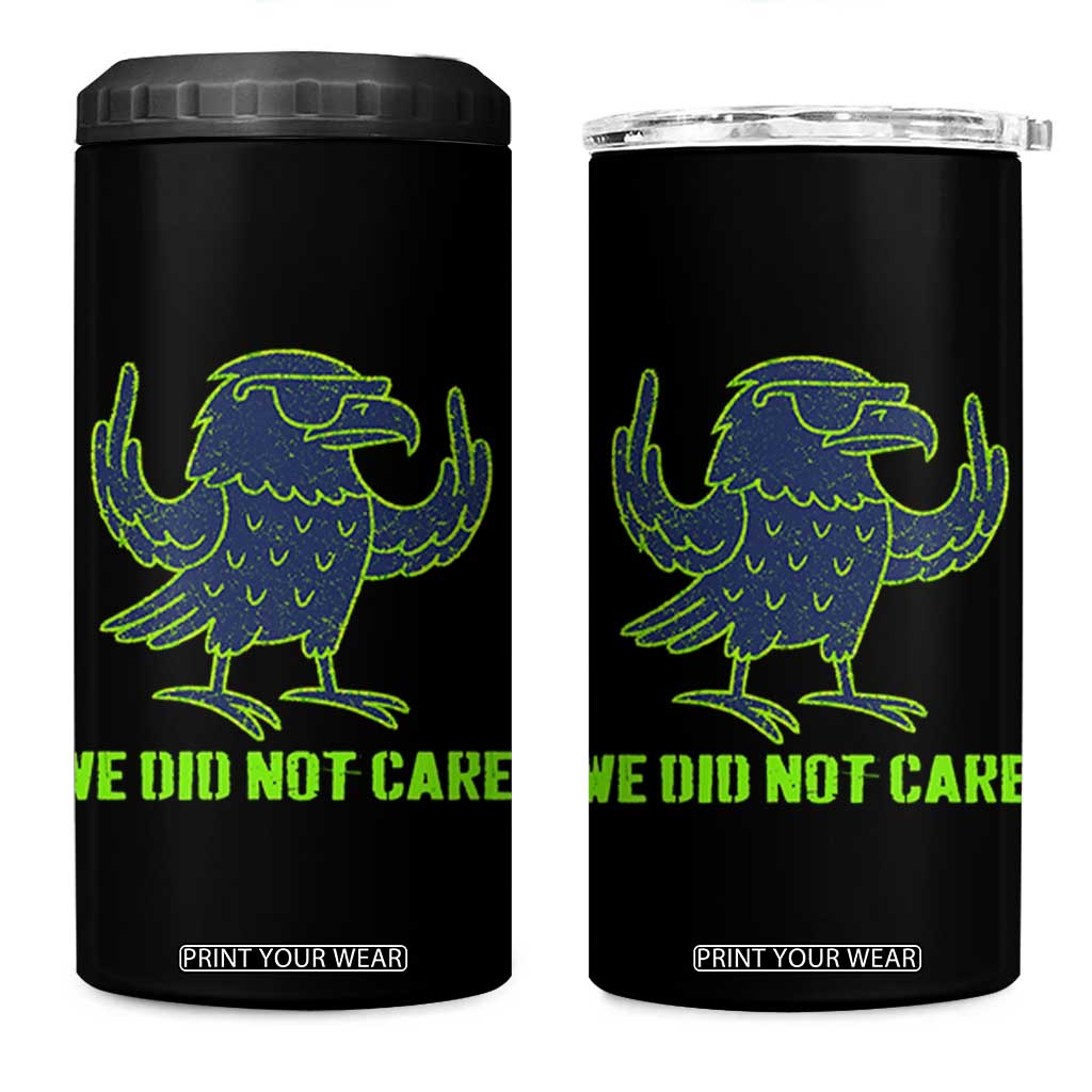 We Did Not Care 4 in 1 Can Cooler Tumbler Funny Sarcastic Quote Statement