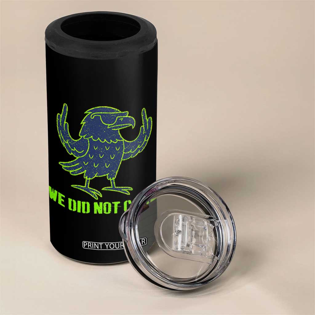 We Did Not Care 4 in 1 Can Cooler Tumbler Funny Sarcastic Quote Statement TS14 Print Your Wear