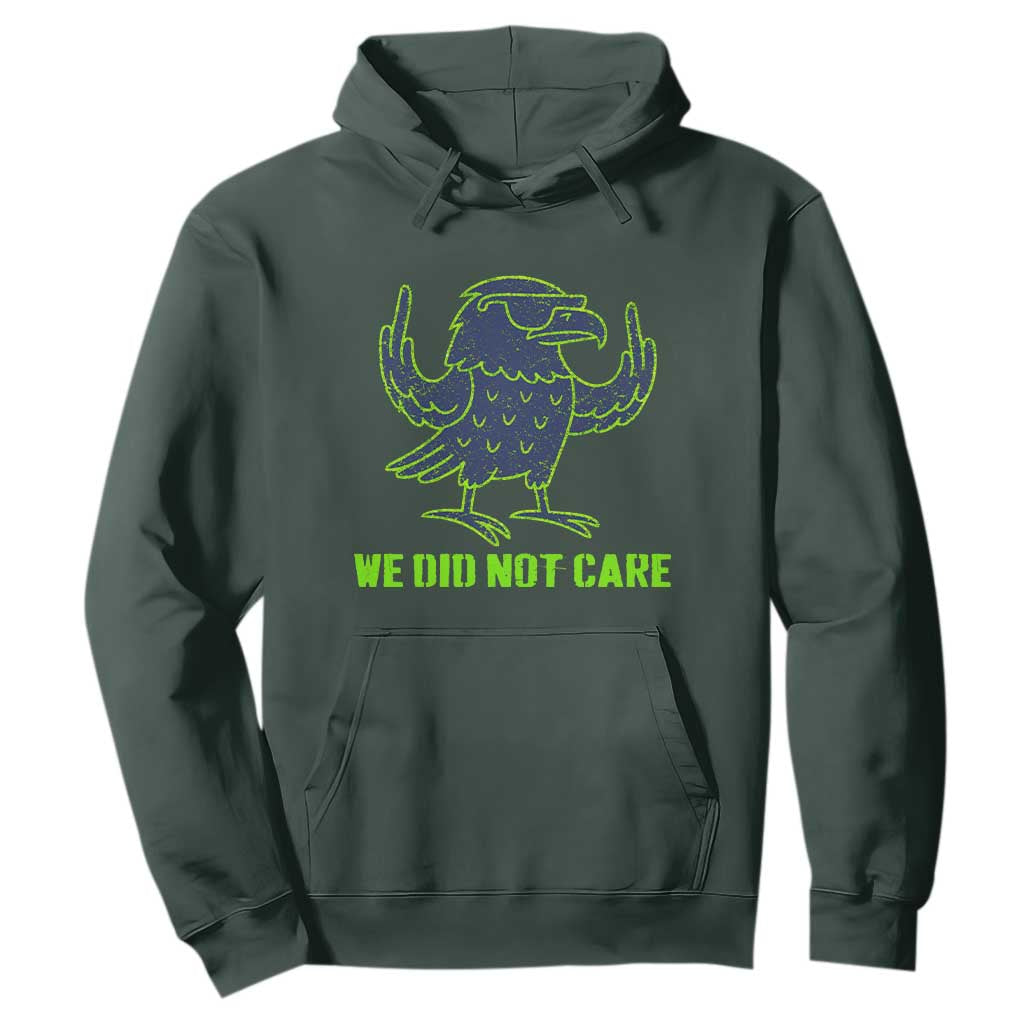 We Did Not Care Hoodie Funny Sarcastic Quote Statement TS14 Dark Forest Green Print Your Wear