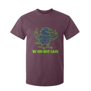 We Did Not Care T Shirt For Kid Funny Sarcastic Quote Statement TS14 Maroon Print Your Wear