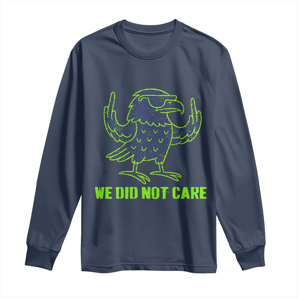 We Did Not Care Long Sleeve Shirt Funny Sarcastic Quote Statement TS14 Navy Print Your Wear