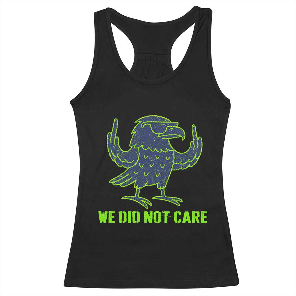 We Did Not Care Racerback Tank Top Funny Sarcastic Quote Statement TS14 Black Print Your Wear