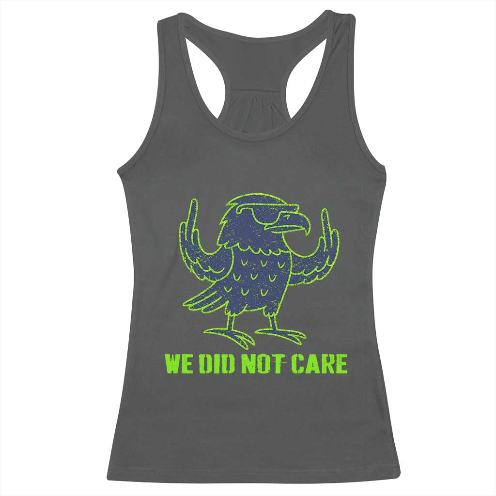 We Did Not Care Racerback Tank Top Funny Sarcastic Quote Statement TS14 Dark Heather Print Your Wear