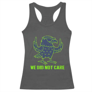 We Did Not Care Racerback Tank Top Funny Sarcastic Quote Statement TS14 Dark Heather Print Your Wear