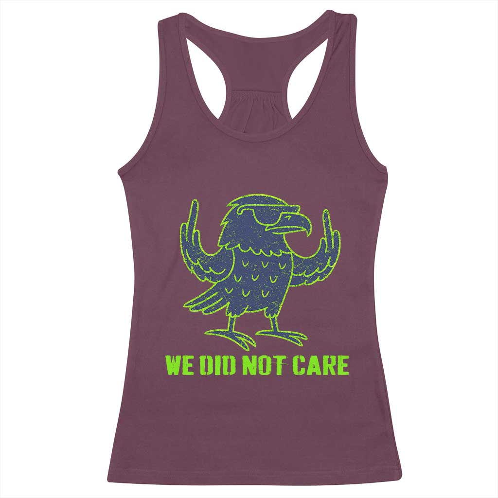 We Did Not Care Racerback Tank Top Funny Sarcastic Quote Statement TS14 Maroon Print Your Wear