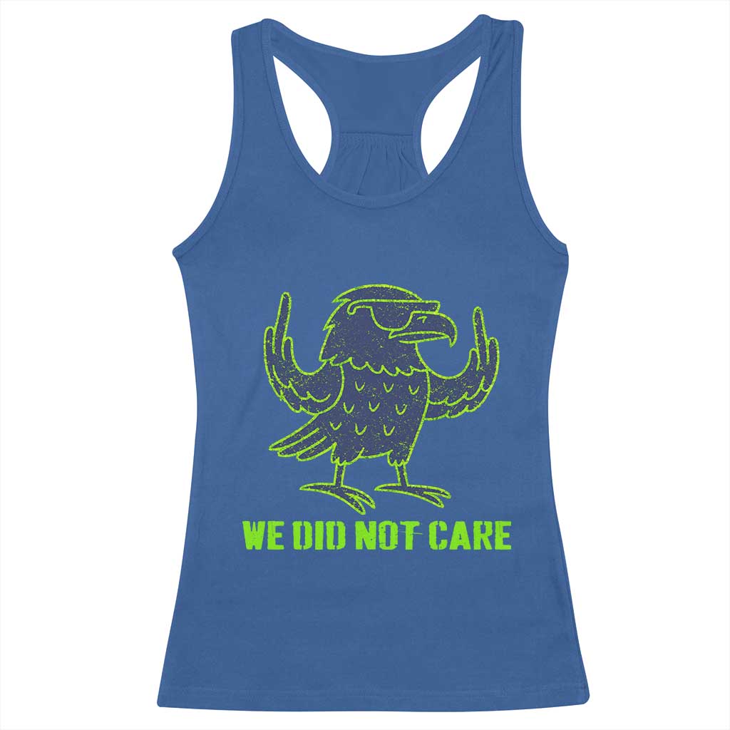 We Did Not Care Racerback Tank Top Funny Sarcastic Quote Statement TS14 Royal Blue Print Your Wear