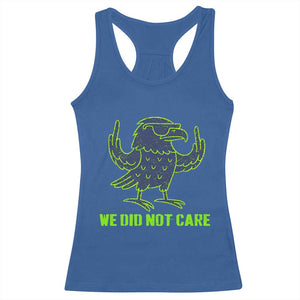 We Did Not Care Racerback Tank Top Funny Sarcastic Quote Statement TS14 Royal Blue Print Your Wear