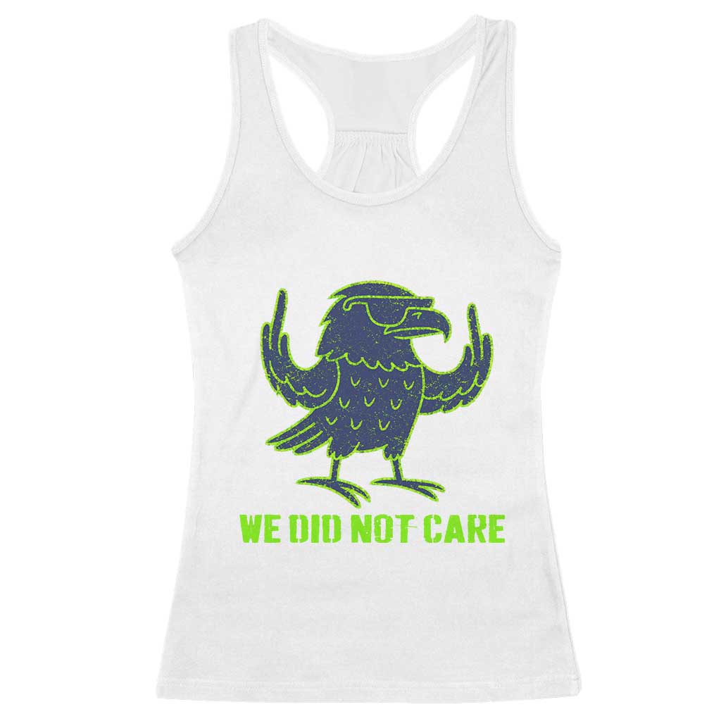 We Did Not Care Racerback Tank Top Funny Sarcastic Quote Statement TS14 White Print Your Wear