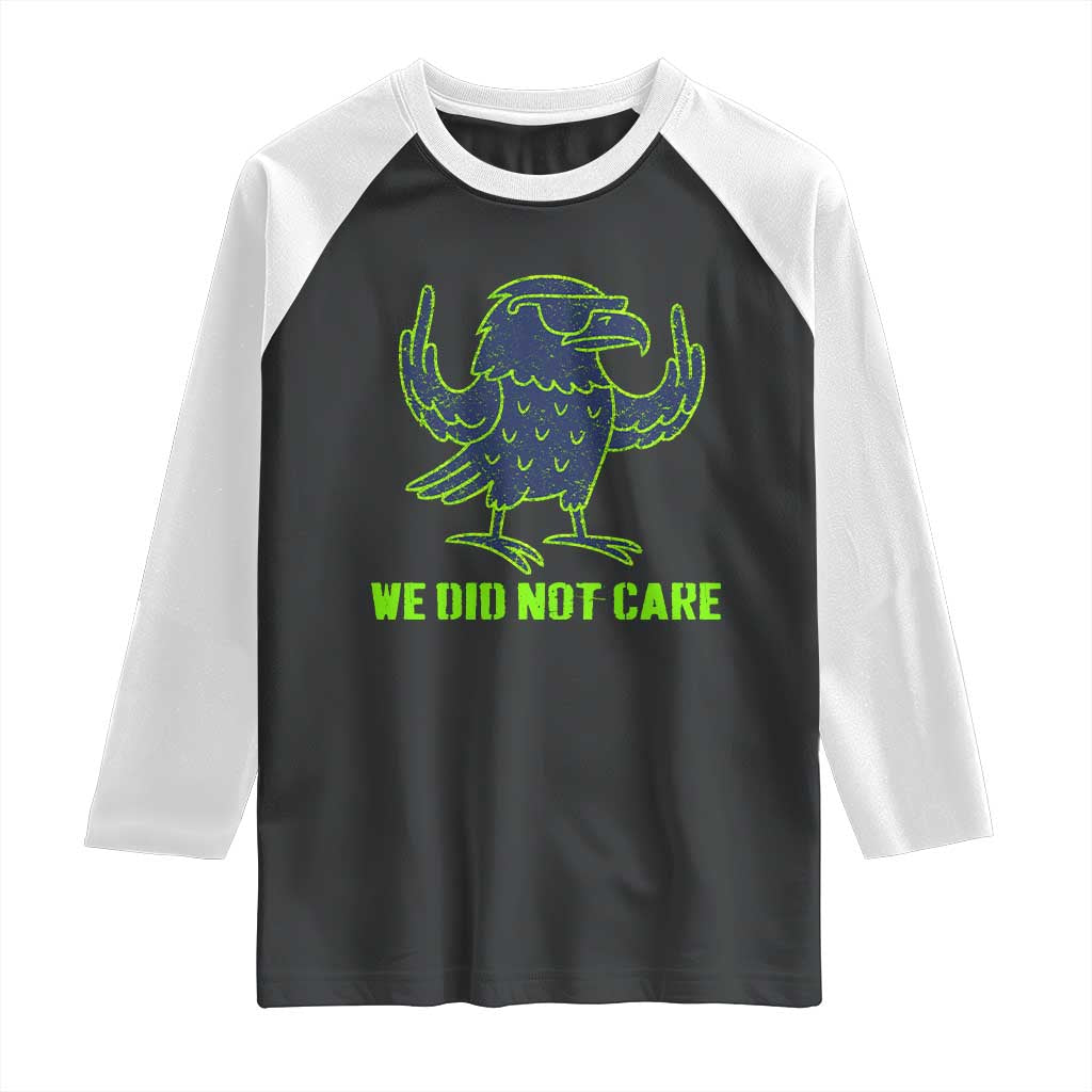 We Did Not Care Raglan Shirt Funny Sarcastic Quote Statement TS14 Black White Print Your Wear