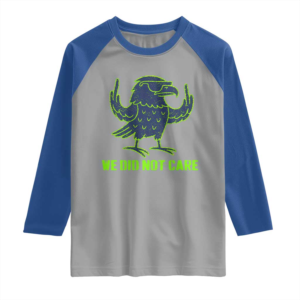 We Did Not Care Raglan Shirt Funny Sarcastic Quote Statement TS14 Sport Gray Royal Print Your Wear