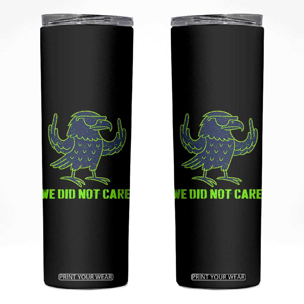 We Did Not Care Skinny Tumbler Funny Sarcastic Quote Statement TS14 Black Print Your Wear