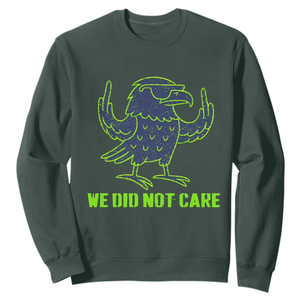 We Did Not Care Sweatshirt Funny Sarcastic Quote Statement TS14 Dark Forest Green Print Your Wear