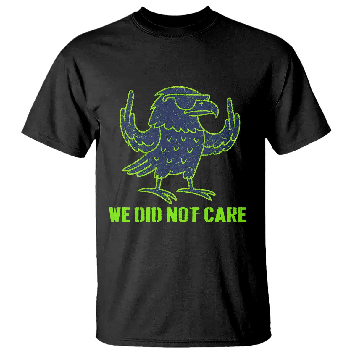 We Did Not Care T Shirt Funny Sarcastic Quote Statement TS14 Black Print Your Wear