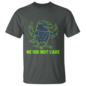 We Did Not Care T Shirt Funny Sarcastic Quote Statement TS14 Dark Heather Print Your Wear