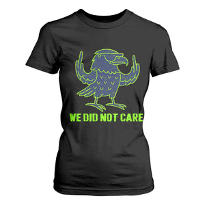 We Did Not Care T Shirt For Women Funny Sarcastic Quote Statement TS14 Black Print Your Wear
