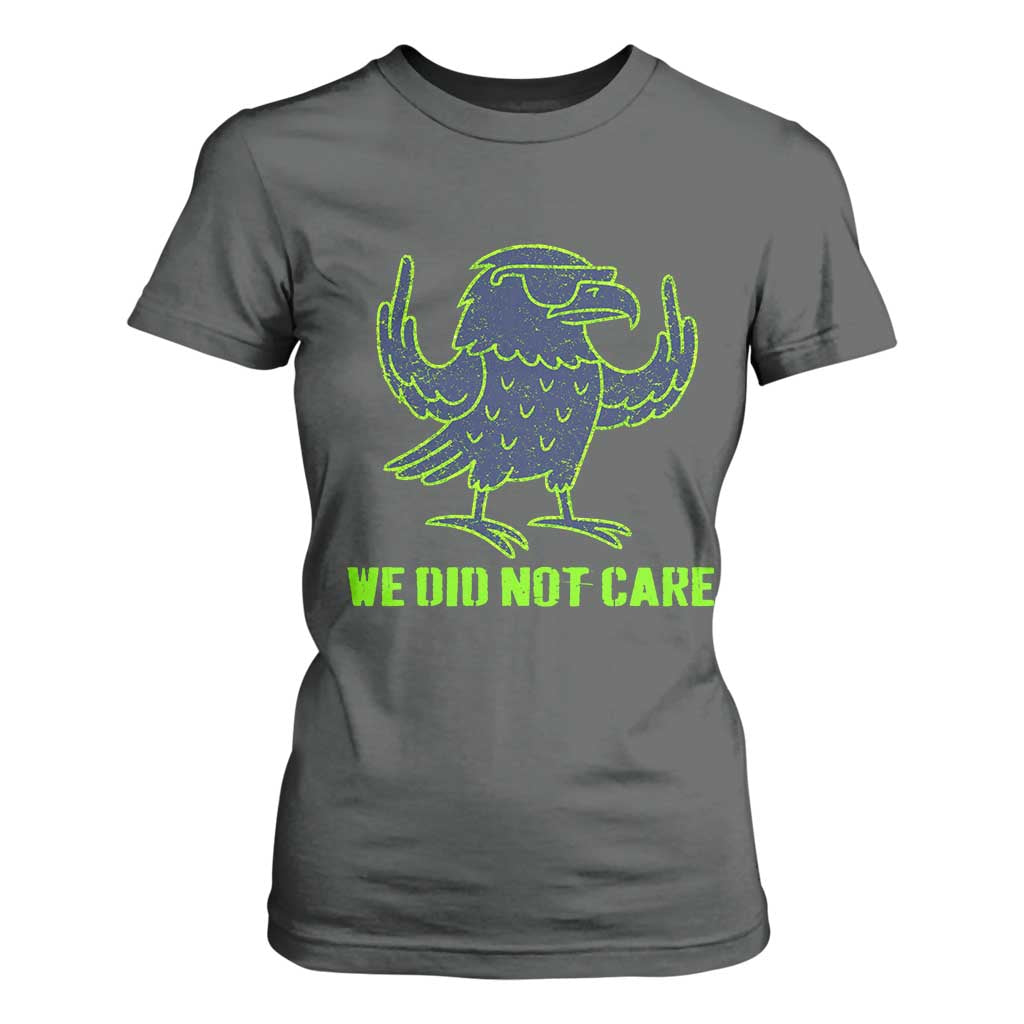 We Did Not Care T Shirt For Women Funny Sarcastic Quote Statement TS14 Dark Heather Print Your Wear