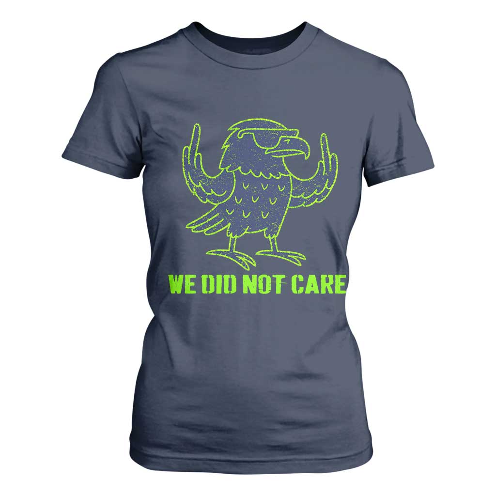 We Did Not Care T Shirt For Women Funny Sarcastic Quote Statement TS14 Navy Print Your Wear
